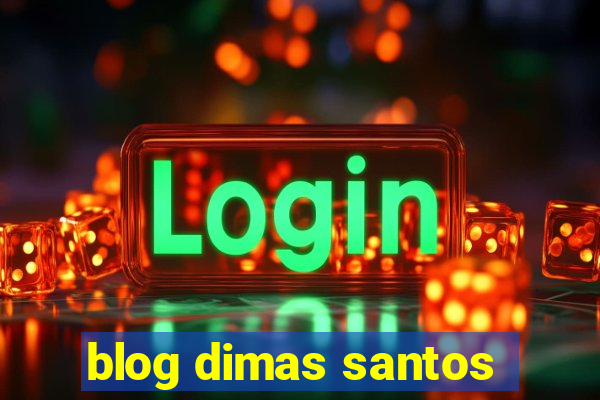 blog dimas santos